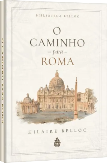 Capa de O Caminho para Roma, de Hilaire Belloc, em capa dura